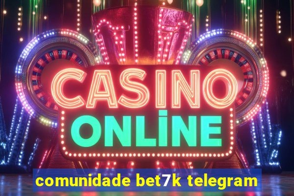 comunidade bet7k telegram